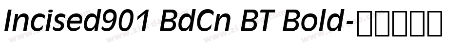 Incised901 BdCn BT Bold字体转换